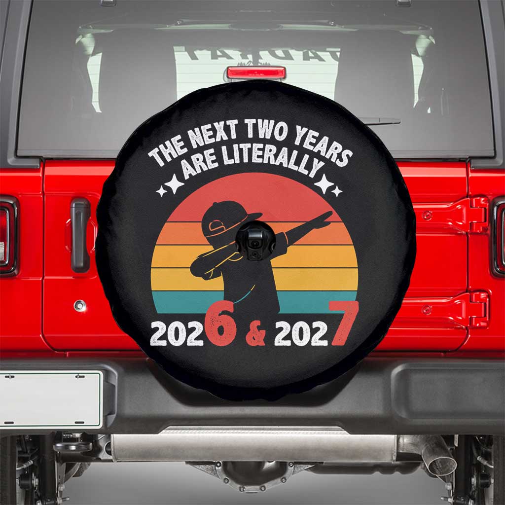The Next Two Years Are Literally 6 7 Spare Tire Cover Funny 2026 2027 Meme Dabbing Boy Retro TS02 Black Print Your Wear