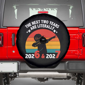 The Next Two Years Are Literally 6 7 Spare Tire Cover Funny 2026 2027 Meme Dabbing Boy Retro TS02 Black Print Your Wear