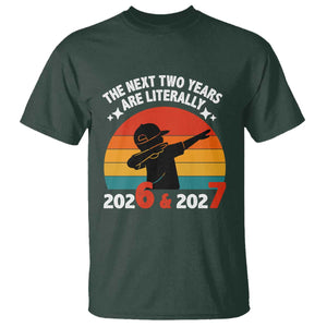 The Next Two Years Are Literally 6 7 T Shirt Funny 2026 2027 Meme Dabbing Boy Retro TS02 Dark Forest Green Print Your Wear