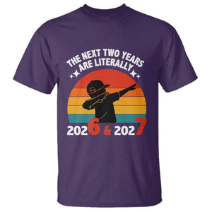 The Next Two Years Are Literally 6 7 T Shirt Funny 2026 2027 Meme Dabbing Boy Retro TS02 Purple Print Your Wear