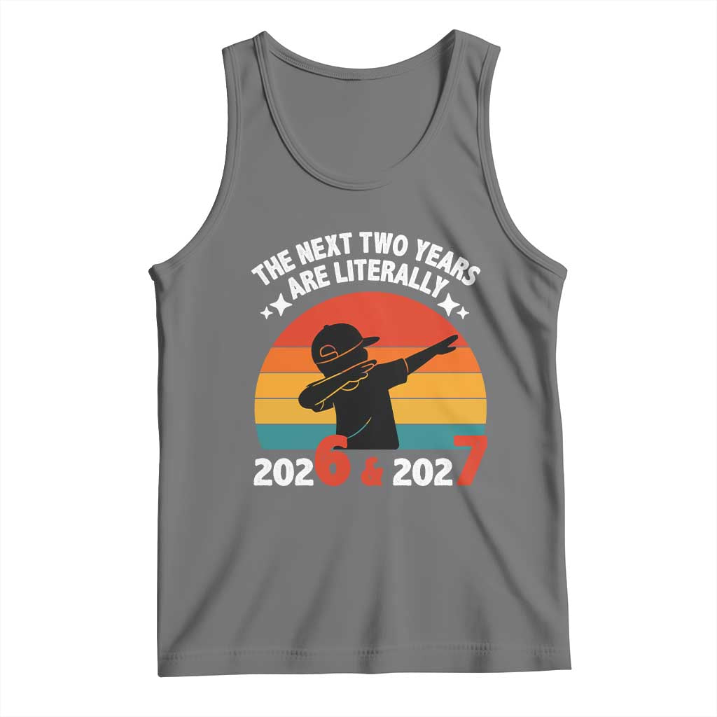 The Next Two Years Are Literally 6 7 Tank Top Funny 2026 2027 Meme Dabbing Boy Retro TS02 Black Heather Print Your Wear