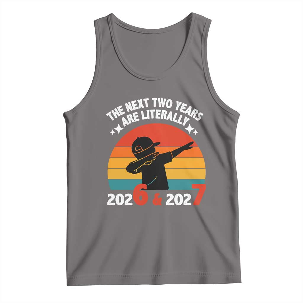 The Next Two Years Are Literally 6 7 Tank Top Funny 2026 2027 Meme Dabbing Boy Retro TS02 Deep Heather Print Your Wear