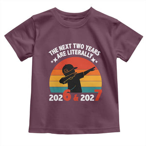 The Next Two Years Are Literally 6 7 Toddler T Shirt Funny 2026 2027 Meme Dabbing Boy Retro TS02 Maroon Print Your Wear