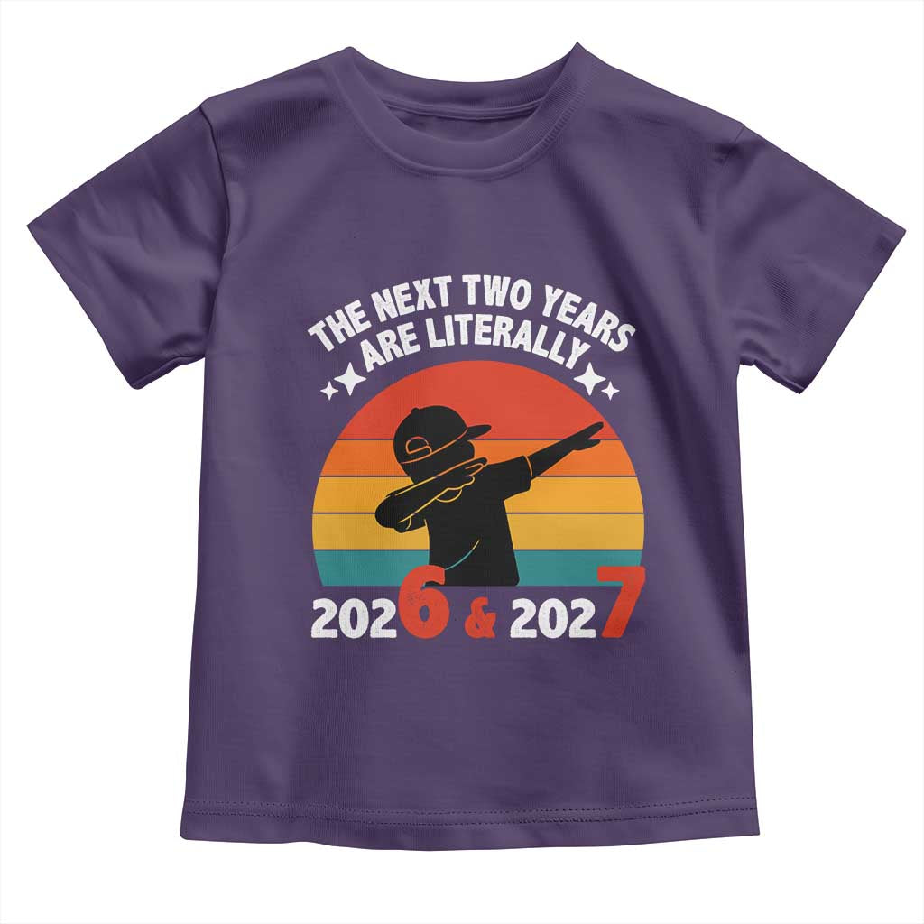 The Next Two Years Are Literally 6 7 Toddler T Shirt Funny 2026 2027 Meme Dabbing Boy Retro TS02 Purple Print Your Wear