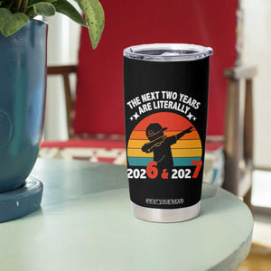 The Next Two Years Are Literally 6 7 Tumbler Cup Funny 2026 2027 Meme Dabbing Boy Retro TS02 Print Your Wear