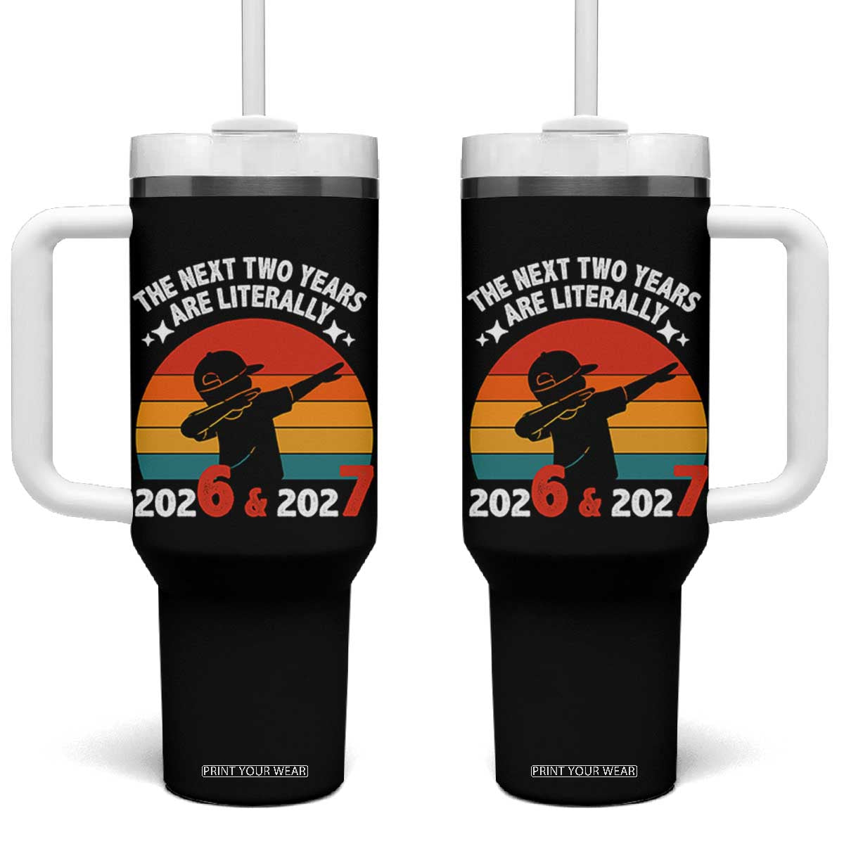 The Next Two Years Are Literally 6 7 Tumbler With Handle Funny 2026 2027 Meme Dabbing Boy Retro TS02 One Size: 40 oz Black Print Your Wear