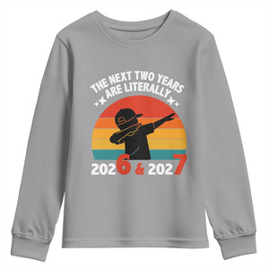 The Next Two Years Are Literally 6 7 Youth Sweatshirt Funny 2026 2027 Meme Dabbing Boy Retro TS02 Sport Gray Print Your Wear