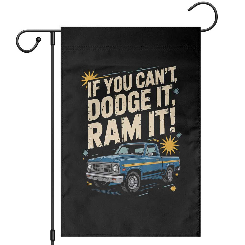 If You Cant Dodge It Ram It Funny Truck Meme Garden Flag for Gearheads Country Road Warriors TS02 Black Print Your Wear
