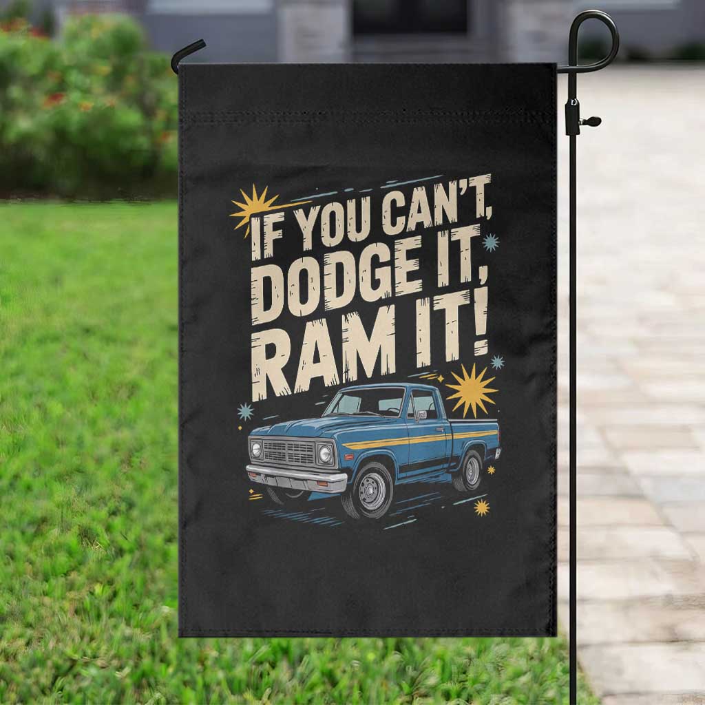 If You Cant Dodge It Ram It Funny Truck Meme Garden Flag for Gearheads Country Road Warriors TS02 Print Your Wear