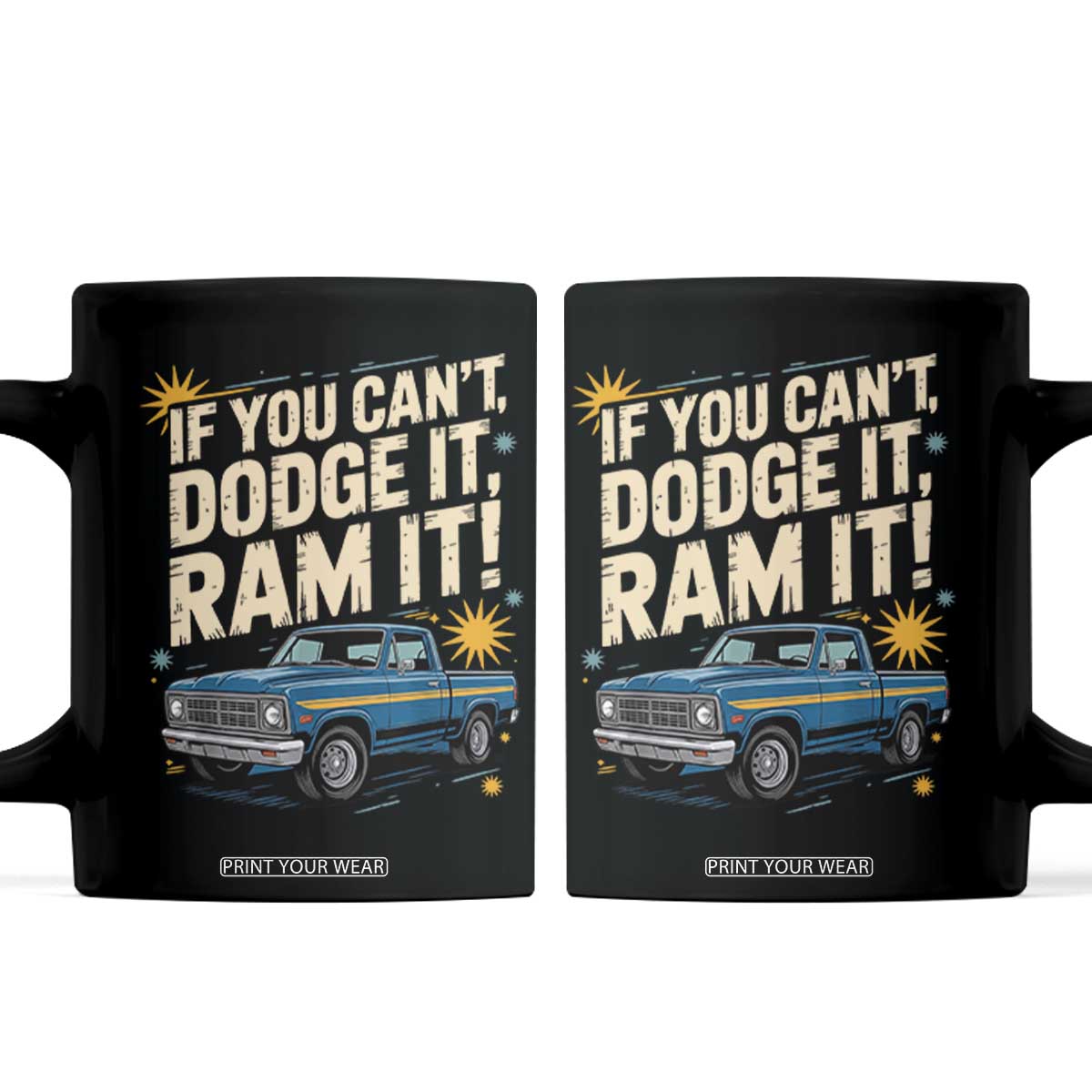 If You Cant Dodge It Ram It Funny Truck Meme Coffee Mug for Gearheads Country Road Warriors TS02 Black Print Your Wear