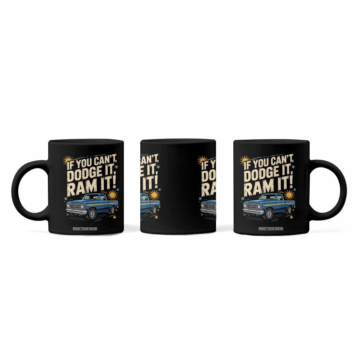 If You Cant Dodge It Ram It Funny Truck Meme Coffee Mug for Gearheads Country Road Warriors TS02 Print Your Wear