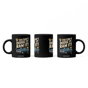 If You Cant Dodge It Ram It Funny Truck Meme Coffee Mug for Gearheads Country Road Warriors TS02 Print Your Wear