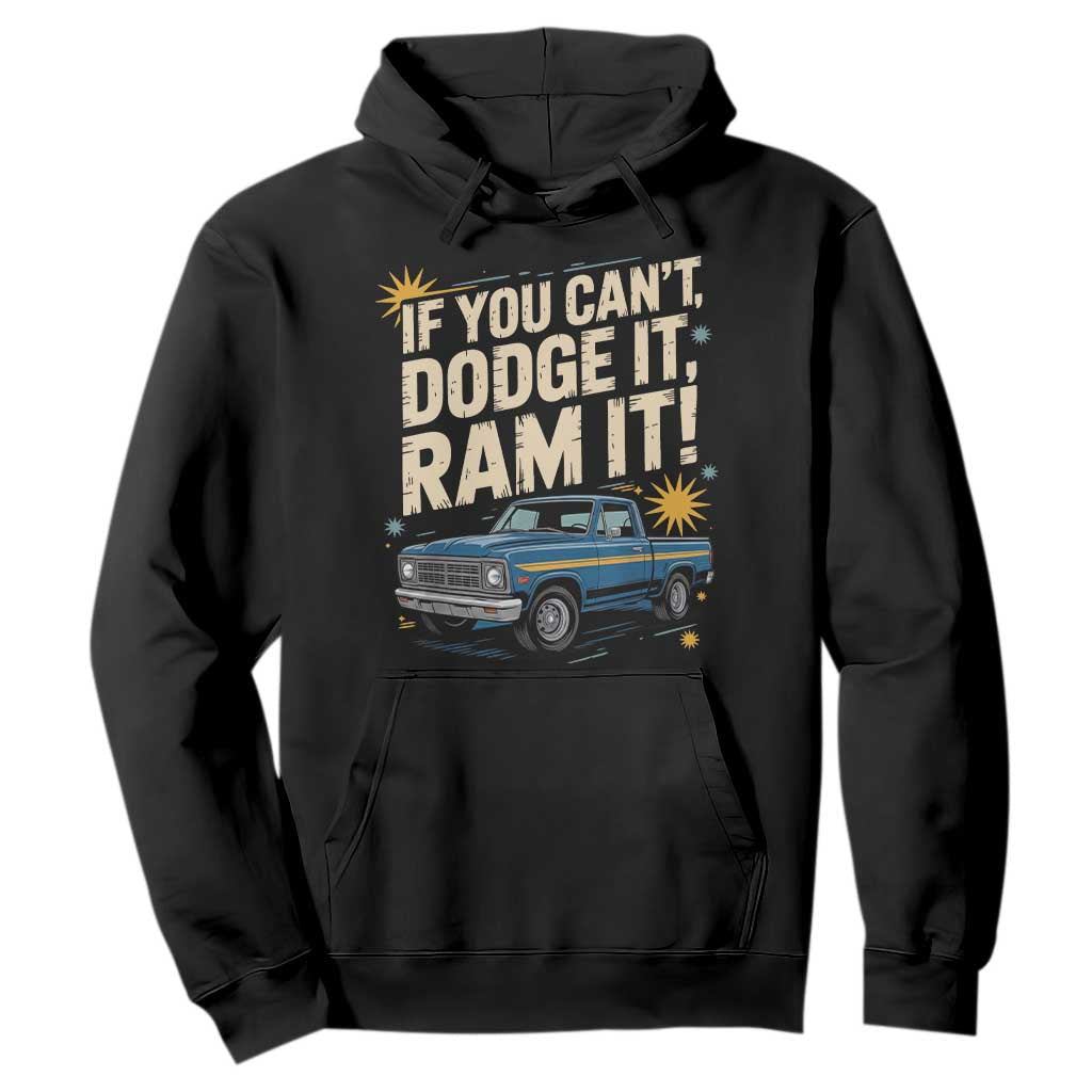 If You Cant Dodge It Ram It Funny Truck Meme Hoodie for Gearheads Country Road Warriors TS02 Black Print Your Wear