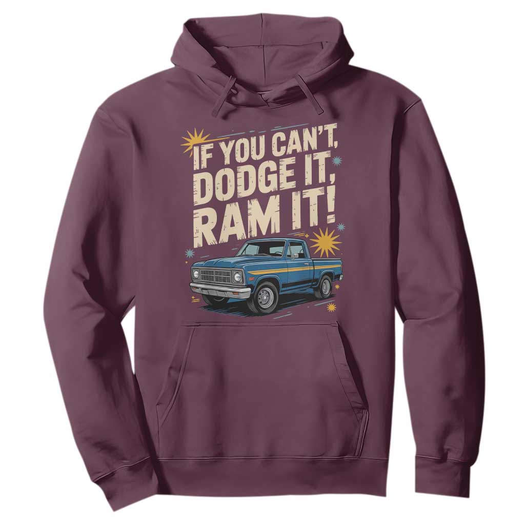 If You Cant Dodge It Ram It Funny Truck Meme Hoodie for Gearheads Country Road Warriors TS02 Maroon Print Your Wear