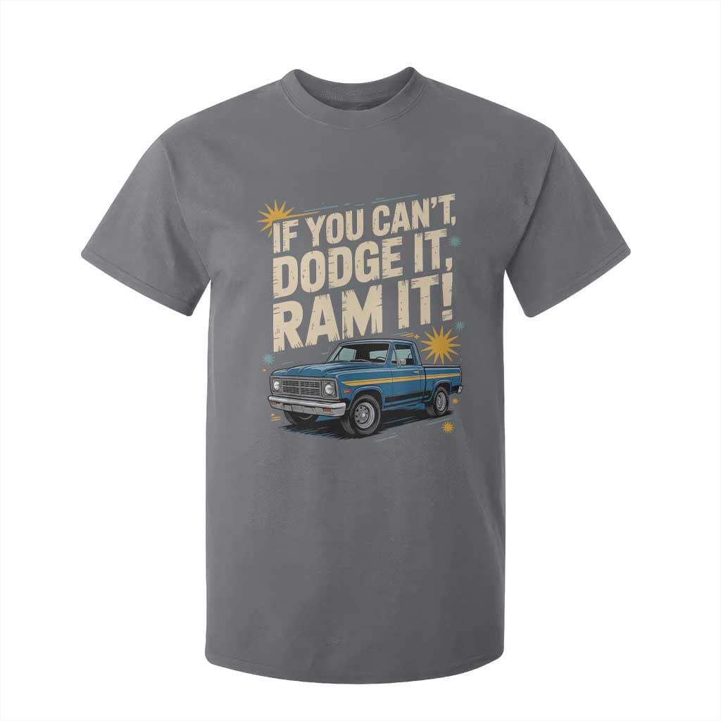If You Cant Dodge It Ram It Funny Truck Meme T Shirt For Kid for Gearheads Country Road Warriors TS02 Charcoal Print Your Wear