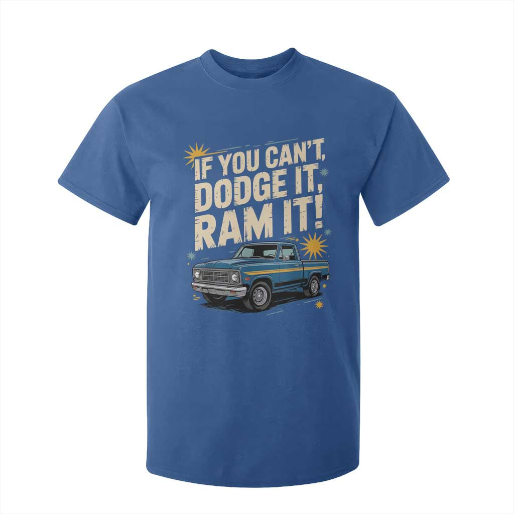 If You Cant Dodge It Ram It Funny Truck Meme T Shirt For Kid for Gearheads Country Road Warriors TS02 Royal Blue Print Your Wear
