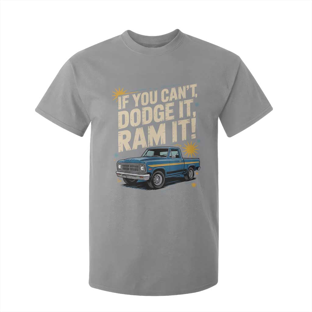 If You Cant Dodge It Ram It Funny Truck Meme T Shirt For Kid for Gearheads Country Road Warriors TS02 Sport Gray Print Your Wear