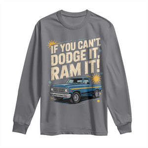 If You Cant Dodge It Ram It Funny Truck Meme Long Sleeve Shirt for Gearheads Country Road Warriors TS02 Charcoal Print Your Wear