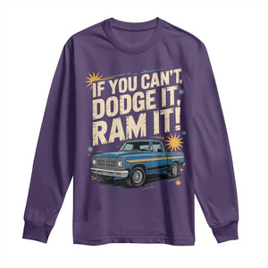 If You Cant Dodge It Ram It Funny Truck Meme Long Sleeve Shirt for Gearheads Country Road Warriors TS02 Purple Print Your Wear
