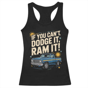 If You Cant Dodge It Ram It Funny Truck Meme Racerback Tank Top for Gearheads Country Road Warriors TS02 Black Print Your Wear