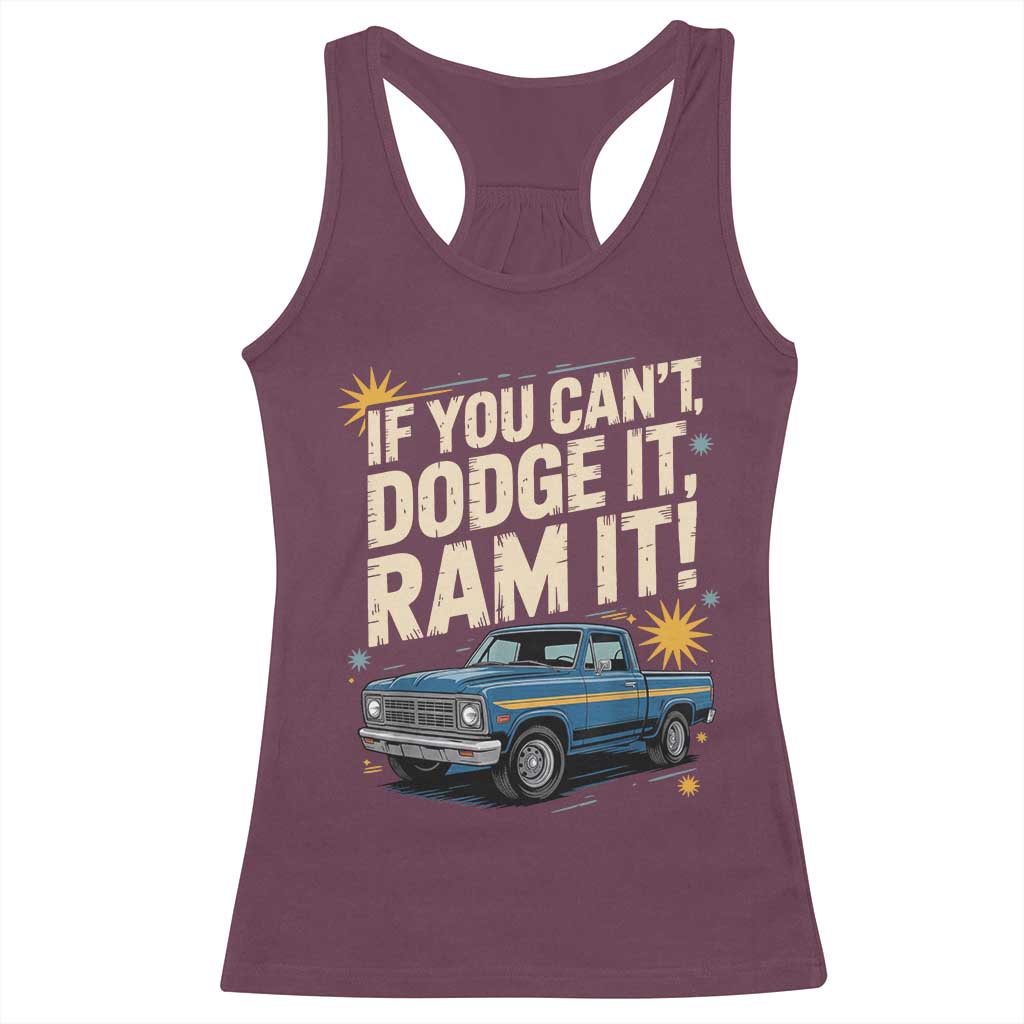 If You Cant Dodge It Ram It Funny Truck Meme Racerback Tank Top for Gearheads Country Road Warriors TS02 Maroon Print Your Wear