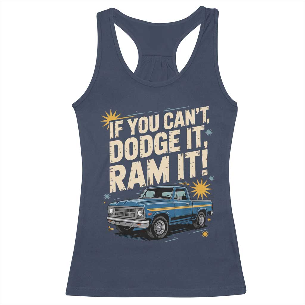 If You Cant Dodge It Ram It Funny Truck Meme Racerback Tank Top for Gearheads Country Road Warriors TS02 Navy Print Your Wear