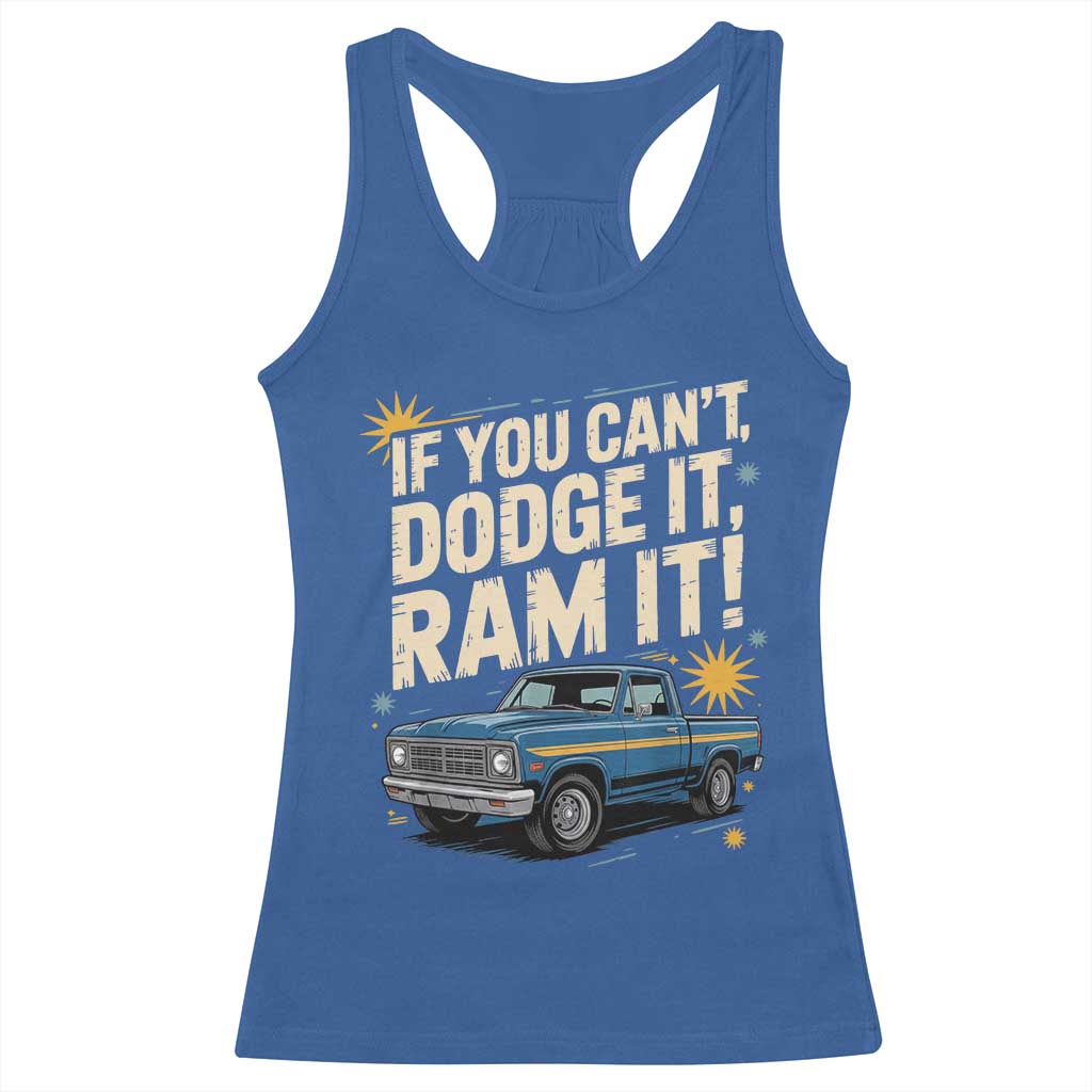 If You Cant Dodge It Ram It Funny Truck Meme Racerback Tank Top for Gearheads Country Road Warriors TS02 Royal Blue Print Your Wear