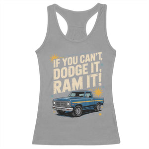 If You Cant Dodge It Ram It Funny Truck Meme Racerback Tank Top for Gearheads Country Road Warriors TS02 Sport Gray Print Your Wear