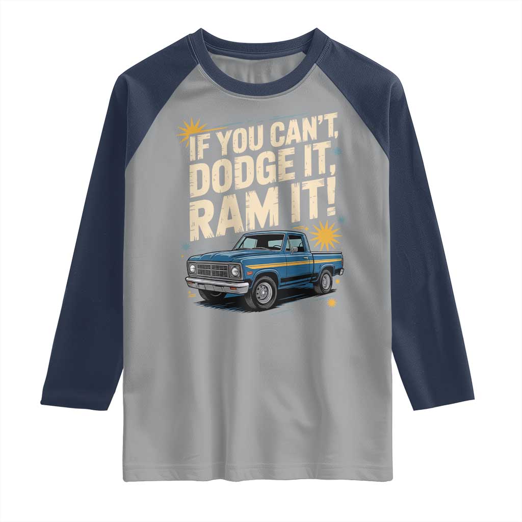 If You Cant Dodge It Ram It Funny Truck Meme Raglan Shirt for Gearheads Country Road Warriors TS02 Sport Gray Navy Print Your Wear