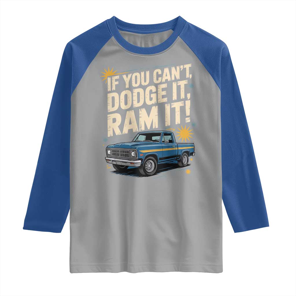 If You Cant Dodge It Ram It Funny Truck Meme Raglan Shirt for Gearheads Country Road Warriors TS02 Sport Gray Royal Print Your Wear