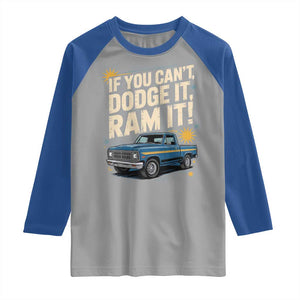 If You Cant Dodge It Ram It Funny Truck Meme Raglan Shirt for Gearheads Country Road Warriors TS02 Sport Gray Royal Print Your Wear