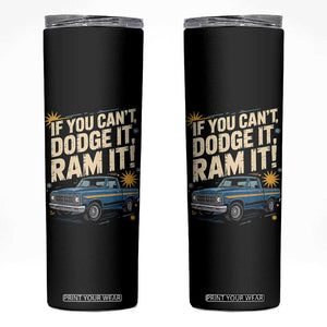 If You Cant Dodge It Ram It Funny Truck Meme Skinny Tumbler for Gearheads Country Road Warriors TS02 Black Print Your Wear