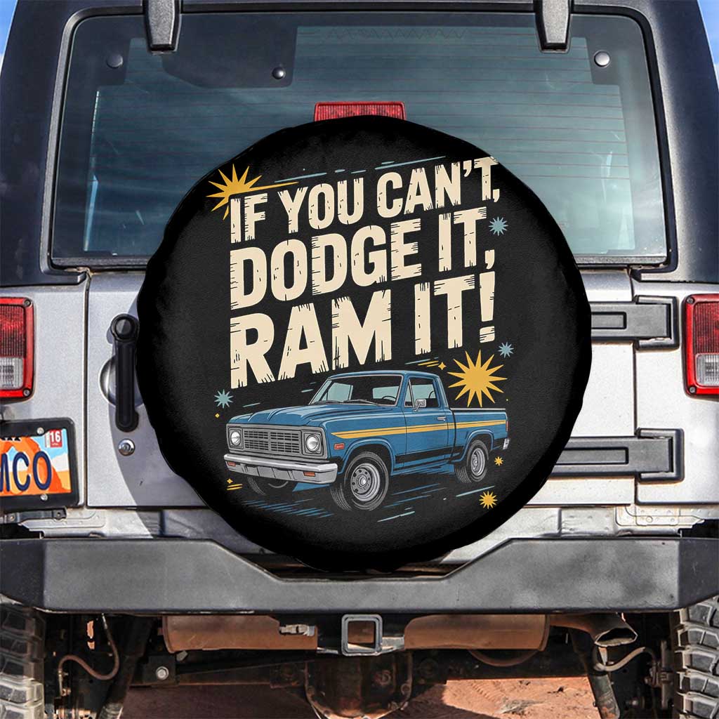 If You Cant Dodge It Ram It Funny Truck Meme Spare Tire Cover for Gearheads Country Road Warriors TS02 No hole Black Print Your Wear