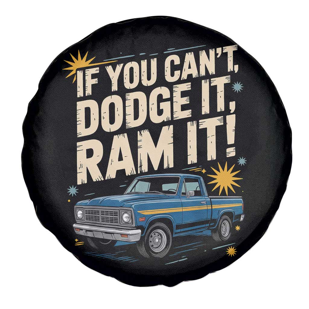 If You Cant Dodge It Ram It Funny Truck Meme Spare Tire Cover for Gearheads Country Road Warriors TS02 Print Your Wear