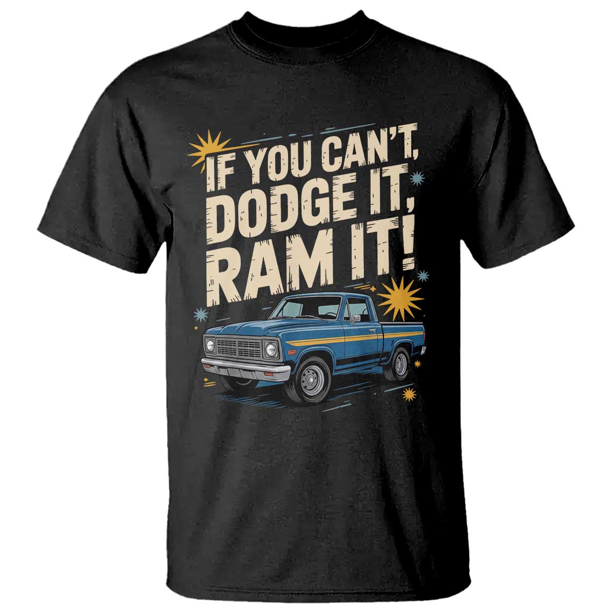 If You Cant Dodge It Ram It Funny Truck Meme T Shirt for Gearheads Country Road Warriors TS02 Black Print Your Wear