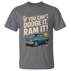 If You Cant Dodge It Ram It Funny Truck Meme T Shirt for Gearheads Country Road Warriors TS02 Charcoal Print Your Wear