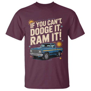 If You Cant Dodge It Ram It Funny Truck Meme T Shirt for Gearheads Country Road Warriors TS02 Maroon Print Your Wear