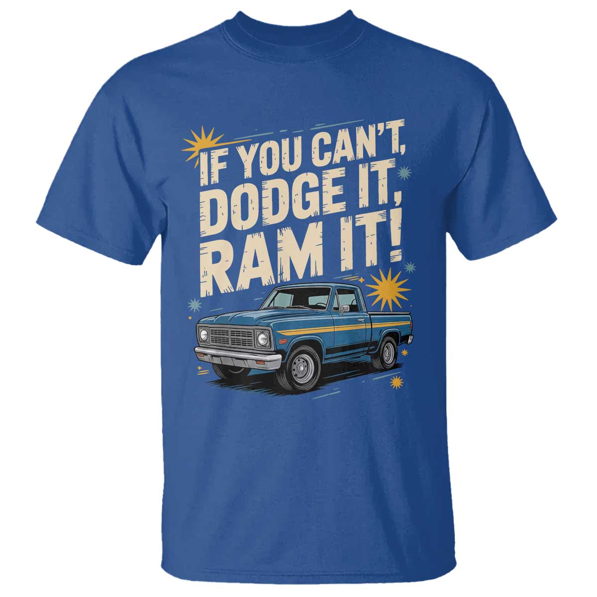 If You Cant Dodge It Ram It Funny Truck Meme T Shirt for Gearheads Country Road Warriors TS02 Royal Blue Print Your Wear