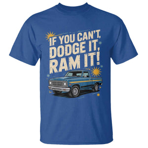 If You Cant Dodge It Ram It Funny Truck Meme T Shirt for Gearheads Country Road Warriors TS02 Royal Blue Print Your Wear