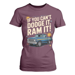 If You Cant Dodge It Ram It Funny Truck Meme T Shirt For Women for Gearheads Country Road Warriors TS02 Maroon Print Your Wear