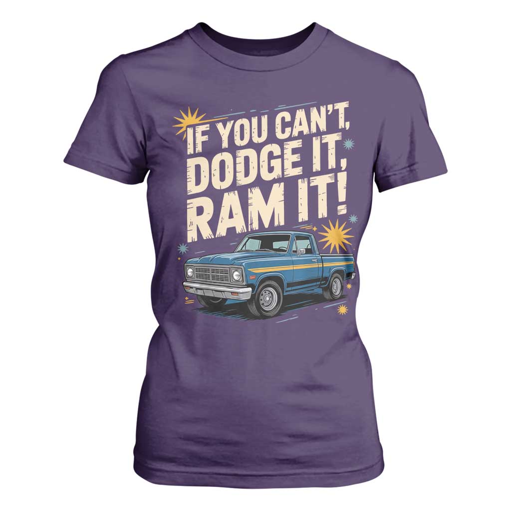 If You Cant Dodge It Ram It Funny Truck Meme T Shirt For Women for Gearheads Country Road Warriors TS02 Purple Print Your Wear