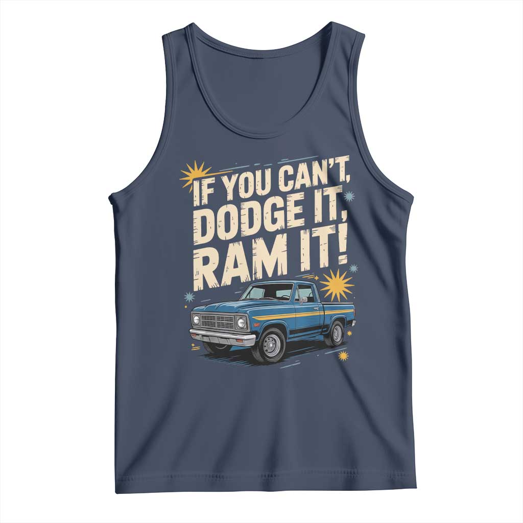 If You Cant Dodge It Ram It Funny Truck Meme Tank Top for Gearheads Country Road Warriors TS02 Navy Print Your Wear