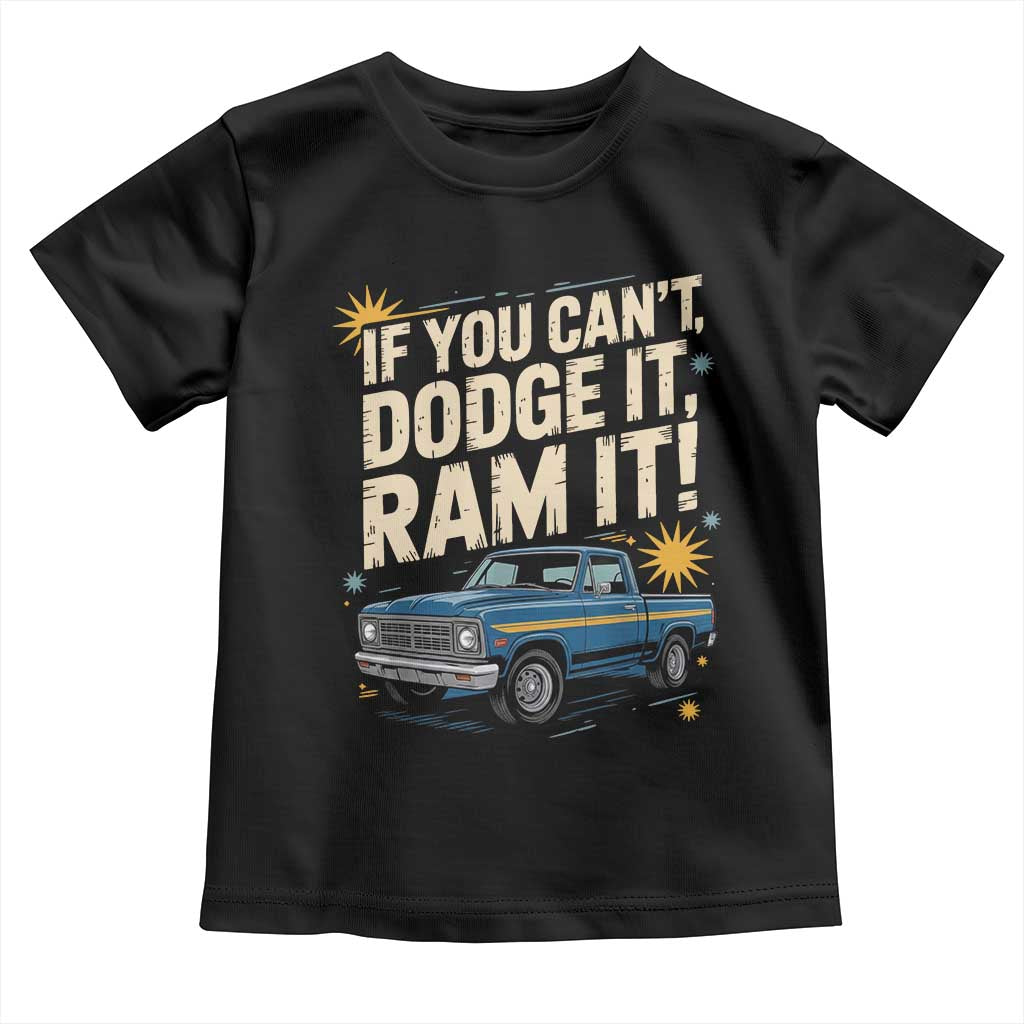 If You Cant Dodge It Ram It Funny Truck Meme Toddler T Shirt for Gearheads Country Road Warriors TS02 Black Print Your Wear