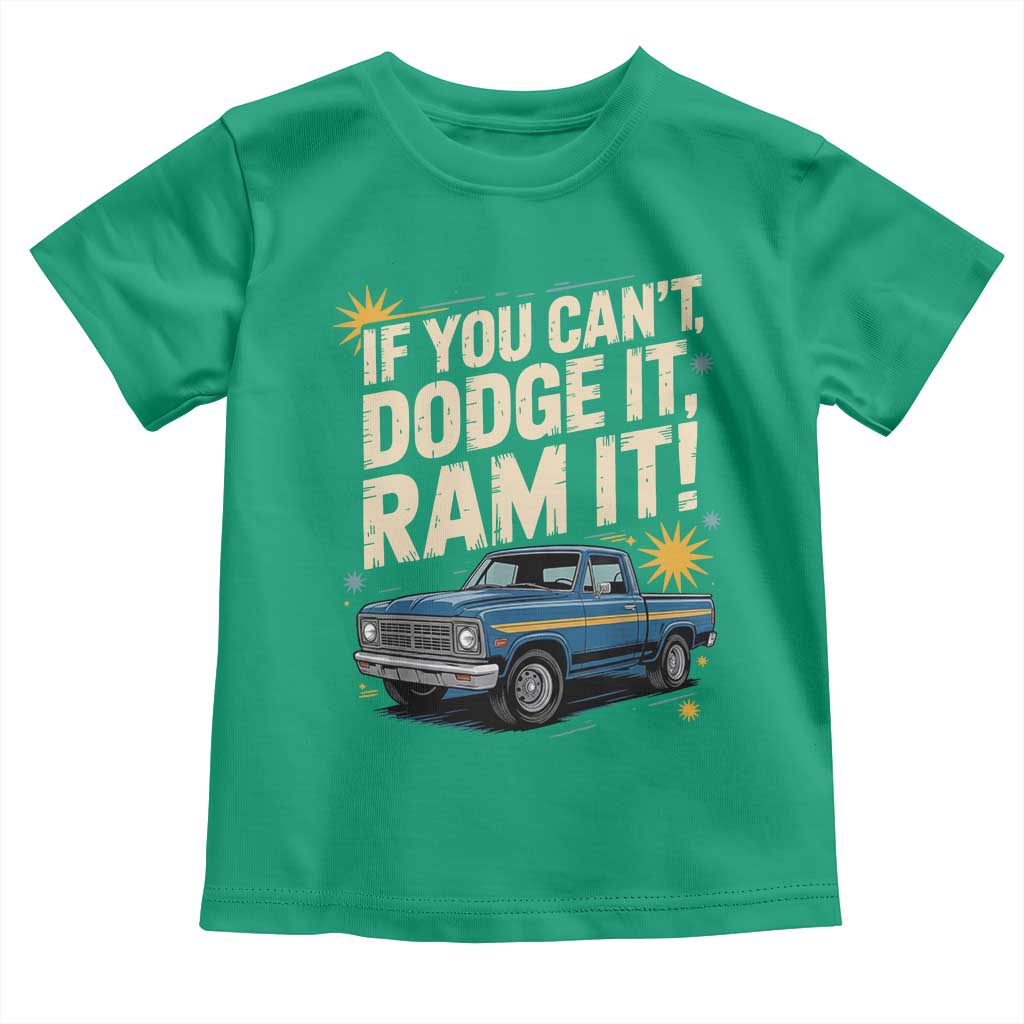 If You Cant Dodge It Ram It Funny Truck Meme Toddler T Shirt for Gearheads Country Road Warriors TS02 Irish Green Print Your Wear