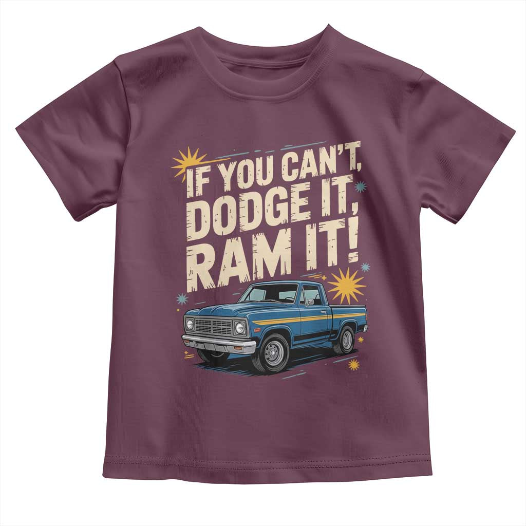 If You Cant Dodge It Ram It Funny Truck Meme Toddler T Shirt for Gearheads Country Road Warriors TS02 Maroon Print Your Wear