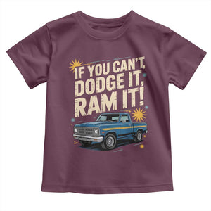 If You Cant Dodge It Ram It Funny Truck Meme Toddler T Shirt for Gearheads Country Road Warriors TS02 Maroon Print Your Wear