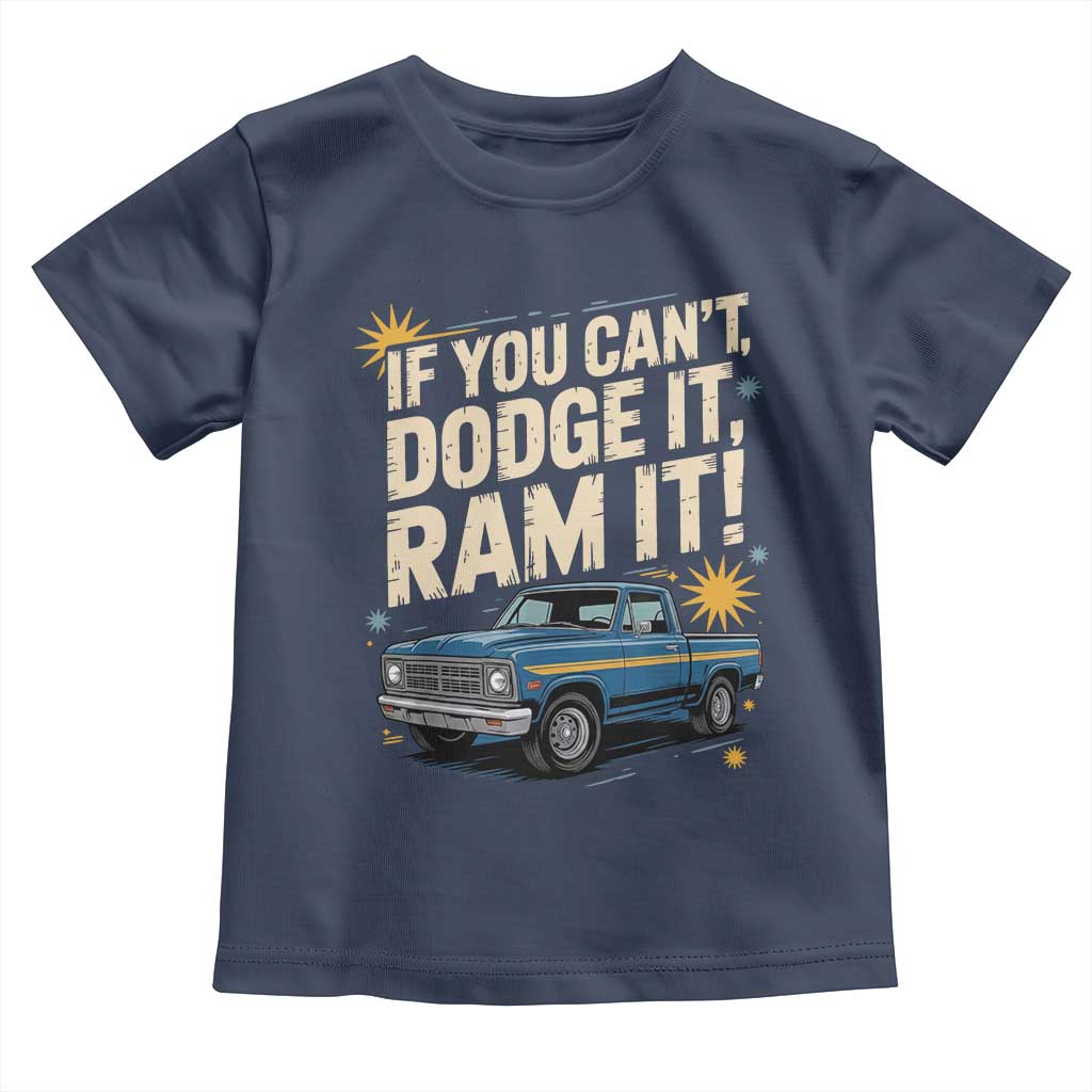 If You Cant Dodge It Ram It Funny Truck Meme Toddler T Shirt for Gearheads Country Road Warriors TS02 Navy Print Your Wear