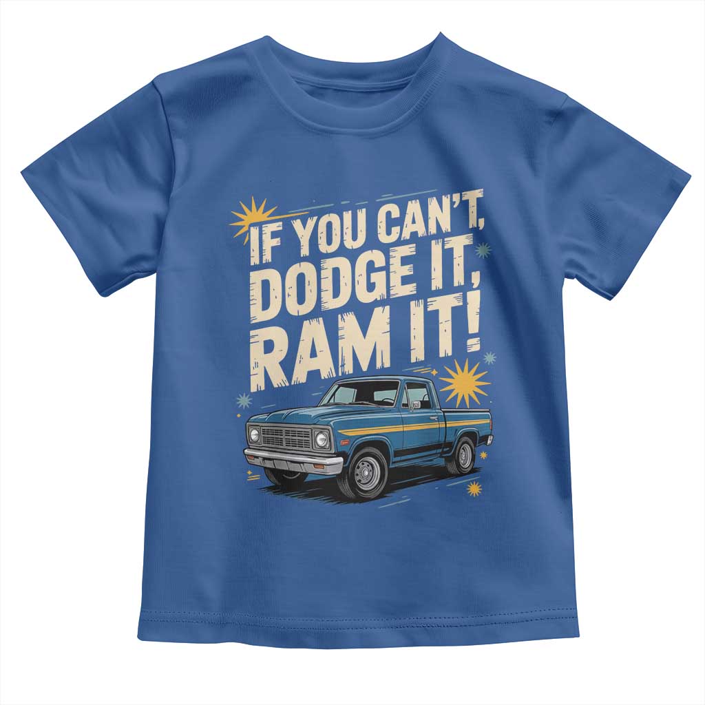 If You Cant Dodge It Ram It Funny Truck Meme Toddler T Shirt for Gearheads Country Road Warriors TS02 Royal Blue Print Your Wear