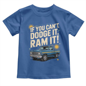 If You Cant Dodge It Ram It Funny Truck Meme Toddler T Shirt for Gearheads Country Road Warriors TS02 Royal Blue Print Your Wear