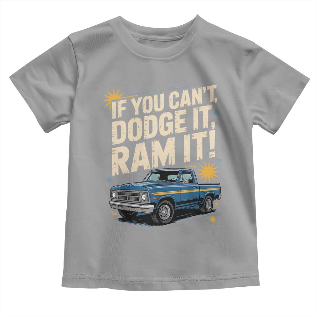 If You Cant Dodge It Ram It Funny Truck Meme Toddler T Shirt for Gearheads Country Road Warriors TS02 Sport Gray Print Your Wear